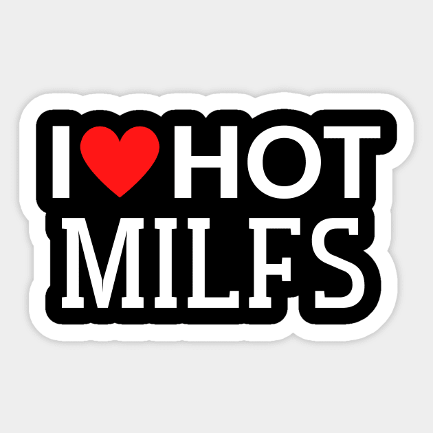 I Love Hot Milfs Sticker by julia_printshop